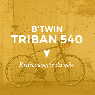 Reprise du vélo avec le B&rsquo;Twin Triban 540